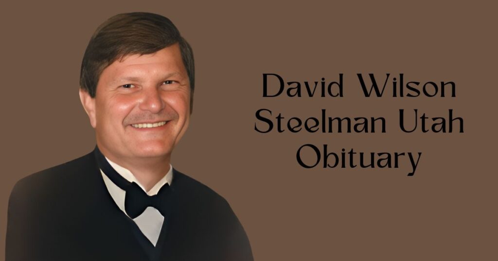 David Wilson Steelman Utah Obituary