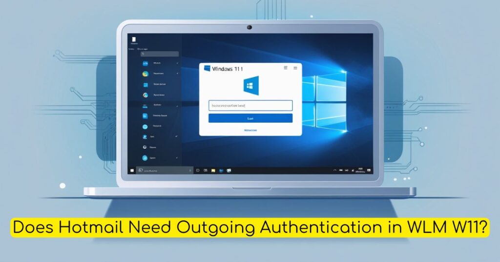 Does Hotmail Need Outgoing Authentication in WLM W11