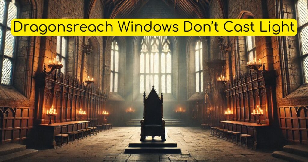 Dragonsreach Windows Don’t Cast Light